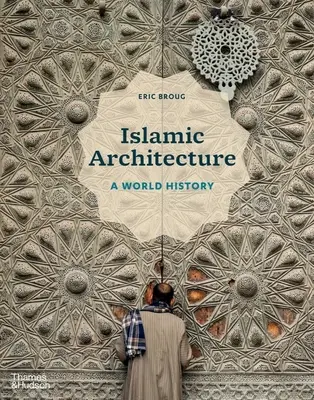 Architektura islamska: Historia świata - Islamic Architecture: A World History