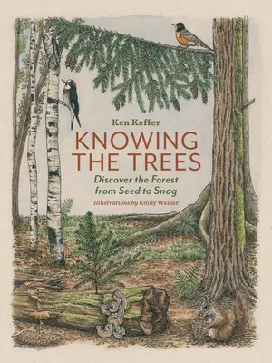 Knowing the Trees: Odkryj las od nasiona do pnia - Knowing the Trees: Discover the Forest from Seed to Snag