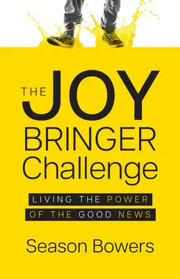 Wyzwanie przynoszące radość: Żyjąc mocą Dobrej Nowiny - The Joy Bringer Challenge: Living the Power of the Good News