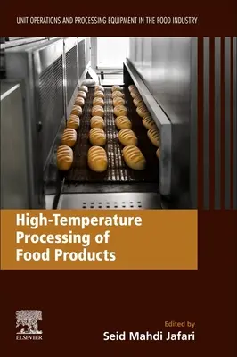 Przetwarzanie produktów spożywczych w wysokiej temperaturze: Operacje jednostkowe i urządzenia przetwórcze w przemyśle spożywczym - High-Temperature Processing of Food Products: Unit Operations and Processing Equipment in the Food Industry