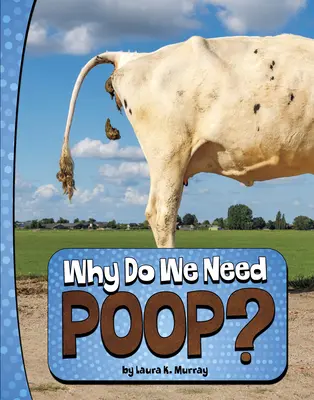 Dlaczego potrzebujemy kupy? - Why Do We Need Poop?