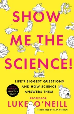 Pokaż mi naukę: Największe życiowe pytania i jak nauka na nie odpowiada - Show Me the Science: Life's Biggest Questions and How Science Answers Them