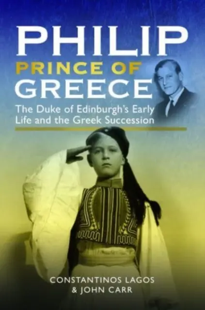 Filip, książę Grecji: Wczesne życie księcia Edynburga i grecka sukcesja - Philip, Prince of Greece: The Duke of Edinburgh's Early Life and the Greek Succession