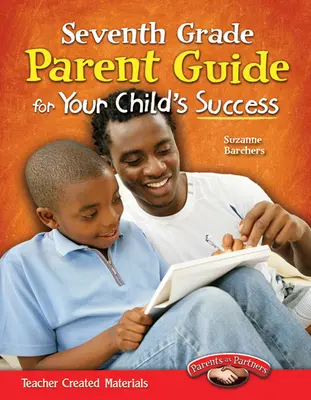 Przewodnik dla rodziców siódmej klasy na drodze do sukcesu dziecka - Seventh Grade Parent Guide for Your Child's Success