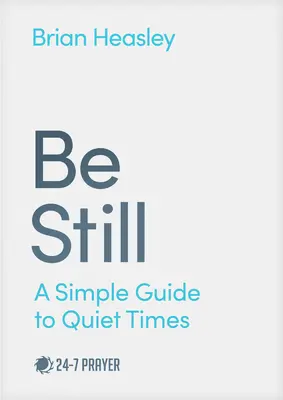 Bądź spokojny: Prosty przewodnik po spokojnych czasach - Be Still: A Simple Guide to Quiet Times