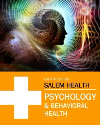Salem Health: Psychologia i zdrowie behawioralne, wydanie czwarte: Zakup w wersji drukowanej obejmuje bezpłatny dostęp online - Salem Health: Psychology & Behavioral Health, Fourth Edition: Print Purchase Includes Free Online Access