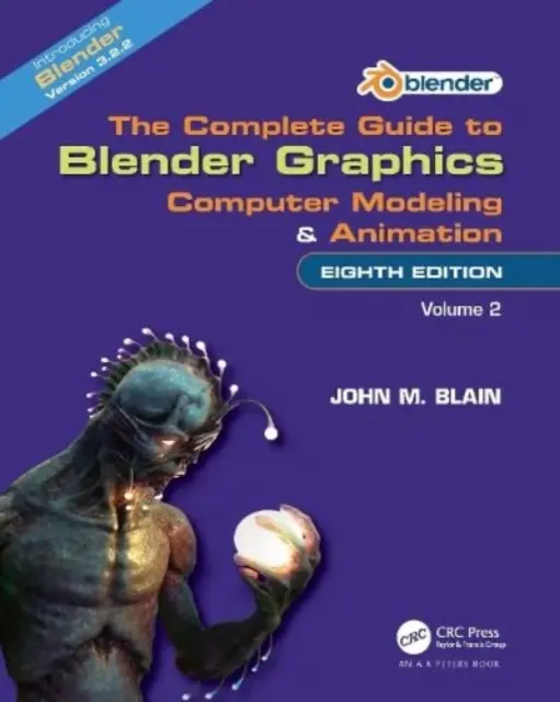 Kompletny przewodnik po grafice w Blenderze: Modelowanie i animacja komputerowa: Tom drugi - The Complete Guide to Blender Graphics: Computer Modeling and Animation: Volume Two