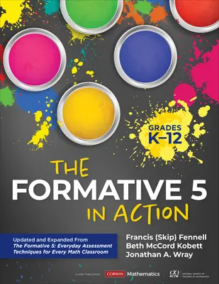 The Formative 5 in Action, Grades K-12: Updated and Expanded from the Formative 5: Everyday Assessment Techniques for Every Math Classroom [Formatywna 5 w działaniu, klasy K-12: Zaktualizowane i rozszerzone z Formative 5: Codzienne techniki oceniania dla każdej klasy matematycznej - The Formative 5 in Action, Grades K-12: Updated and Expanded from the Formative 5: Everyday Assessment Techniques for Every Math Classroom