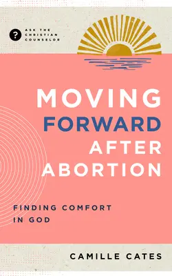 Naprzód po aborcji: Pocieszenie w Bogu - Moving Forward After Abortion: Finding Comfort in God