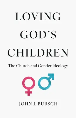 Kochając dzieci Boże: Kościół i ideologia gender - Loving God's Children: The Church and Gender Ideology