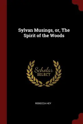 Sylvan Musings, czyli duch lasu - Sylvan Musings, or, The Spirit of the Woods