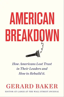 Amerykańskie załamanie: Dlaczego nie ufamy już naszym przywódcom i instytucjom oraz jak możemy odbudować zaufanie - American Breakdown: Why We No Longer Trust Our Leaders and Institutions and How We Can Rebuild Confidence