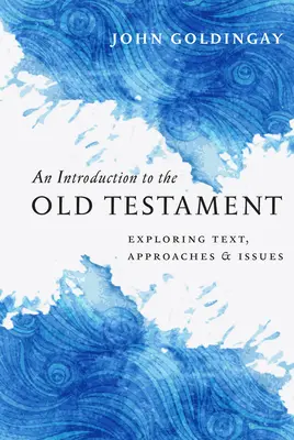 Wprowadzenie do Starego Testamentu: Odkrywanie tekstu, podejść i zagadnień - An Introduction to the Old Testament: Exploring Text, Approaches & Issues