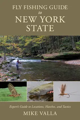 Przewodnik wędkarski po stanie Nowy Jork: Przewodnik ekspertów po miejscach, łowiskach i taktyce - Fly Fishing Guide to New York State: Experts' Guide to Locations, Hatches, and Tactics