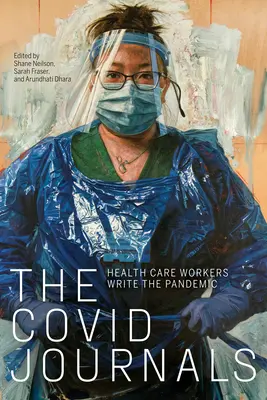 Dzienniki Covid: Pracownicy służby zdrowia piszą o pandemii - The Covid Journals: Health Care Workers Write the Pandemic