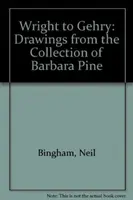 Od Wrighta do Gehry'ego - rysunki z kolekcji Barbary Pine - Wright to Gehry - Drawings from the Collection of Barbara Pine