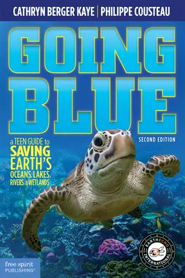 Going Blue: Nastoletni przewodnik po ratowaniu ziemskich oceanów, jezior, rzek i terenów podmokłych, wyd. 2 - Going Blue: A Teen Guide to Saving Earth's Ocean, Lakes, Rivers & Wetlands, 2nd Edition