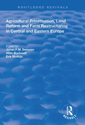 Prywatyzacja rolnictwa, reforma rolna i restrukturyzacja gospodarstw rolnych w Europie Środkowej i Wschodniej - Agricultural Privatization, Land Reform and Farm Restructuring in Central and Eastern Europe