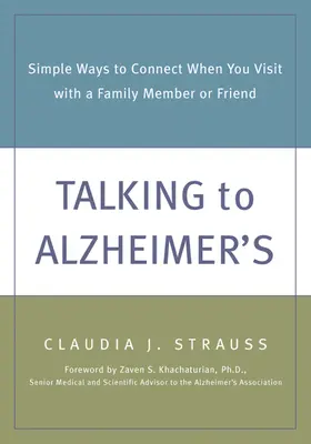Rozmowa z chorym na Alzheimera: Proste sposoby na nawiązanie kontaktu podczas wizyty u członka rodziny lub przyjaciela - Talking to Alzheimer's: Simple Ways to Connect When You Visit with a Family Member or Friend
