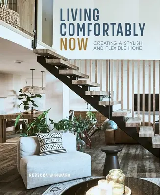 Żyć wygodnie teraz: Tworzenie stylowego i elastycznego domu - Living Comfortably Now: Creating a Stylish and Flexible Home
