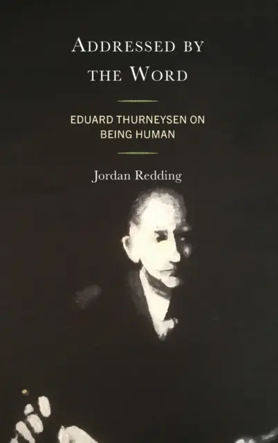 Zaadresowane przez słowo: Eduard Thurneysen o byciu człowiekiem - Addressed by the Word: Eduard Thurneysen on Being Human