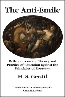 Anty-Emile: Refleksje na temat teorii i praktyki edukacji wbrew zasadom Rousseau - The Anti-Emile: Reflections on the Theory and Practice of Education Against the Principles of Rousseau