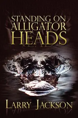 Stojąc na głowie aligatora - Standing on Alligator Heads