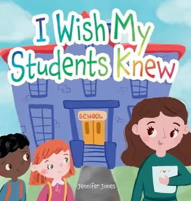 Chciałbym, żeby moi uczniowie wiedzieli: List do uczniów w pierwszym i ostatnim dniu szkoły - I Wish My Students Knew: A Letter to Students on the First Day and Last Day of School