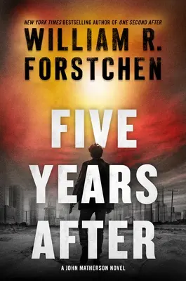 Five Years After: Powieść Johna Mathersona - Five Years After: A John Matherson Novel