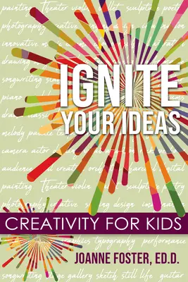 Rozpal swoje pomysły: Kreatywność dla dzieci - Ignite Your Ideas: Creativity for Kids