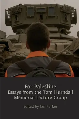 Za Palestynę: Eseje z grupy wykładów pamięci Toma Hurndalla - For Palestine: Essays from the Tom Hurndall Memorial Lecture Group