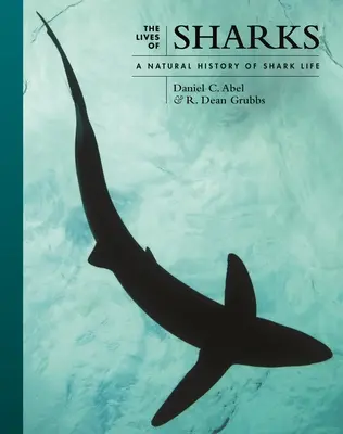 Życie rekinów: Historia naturalna życia rekinów - The Lives of Sharks: A Natural History of Shark Life