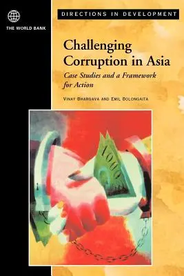 Walka z korupcją w Azji: Studia przypadków i ramy działania - Challenging Corruption in Asia: Case Studies and a Framework for Action