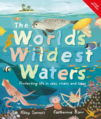 Najdziksze wody świata: Ochrona życia w morzach, rzekach i jeziorach - The World's Wildest Waters: Protecting Life in Seas, Rivers, and Lakes