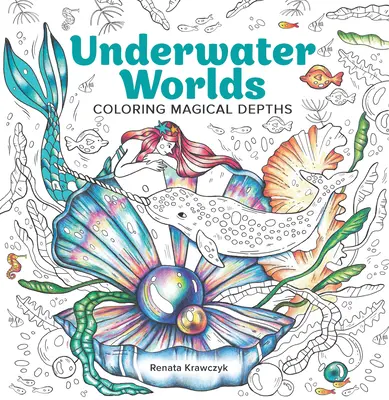 Podwodne światy: kolorowanie magicznych głębin - Underwater Worlds: Coloring Magical Depths