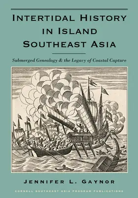 Historia międzypływowa na wyspach Azji Południowo-Wschodniej: Zanurzona genealogia i dziedzictwo przybrzeżnego przechwytywania - Intertidal History in Island Southeast Asia: Submerged Genealogy and the Legacy of Coastal Capture