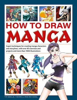 Jak rysować mangę: Eksperckie techniki tworzenia postaci i fabuł Manga, z ponad 85 ćwiczeniami i projektami oraz ponad 100 ćwiczeniami i projektami, w tym - How to Draw Manga: Expert Techniques for Creating Manga Characters and Storylines, with Over 85 Exercises and Projects, and More Than 100