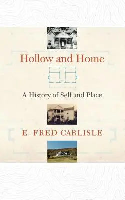 Hollow and Home: Historia siebie i miejsca - Hollow and Home: A History of Self and Place
