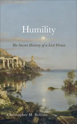 Pokora: Sekretna historia zaginionej cnoty - Humility: The Secret History of a Lost Virtue