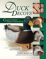 Wabiki na kaczki: Klasyczne projekty rzeźbiarskie stają się łatwe, wydanie 2 - Duck Decoys: Classic Carving Projects Made Easy, 2nd Edition