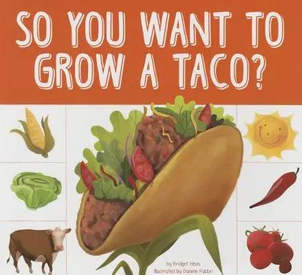 Chcesz wyhodować taco? - So You Want to Grow a Taco?