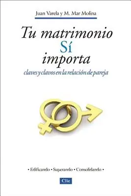 Tu Matrimonio S Importa: Claves Y Clavos En La Relacin de Pareja = Twoje małżeństwo ma znaczenie - Tu Matrimonio S Importa: Claves Y Clavos En La Relacin de Pareja = Your Marriage Does Matter