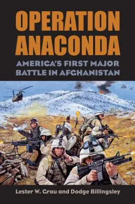 Operacja Anakonda: pierwsza poważna bitwa Ameryki w Afganistanie [z płytą CD (audio)] - Operation Anaconda: America's First Major Battle in Afghanistan [With CD (Audio)]