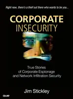 Niepewność korporacyjna - prawdziwe historie szpiegostwa korporacyjnego i infiltracji sieci - Corporate Insecurity - True Stories of Corporate Espionage and Network Infiltration