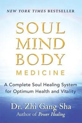 Soul Mind Body Medicine: Kompletny system uzdrawiania duszy dla optymalnego zdrowia i witalności - Soul Mind Body Medicine: A Complete Soul Healing System for Optimum Health and Vitality