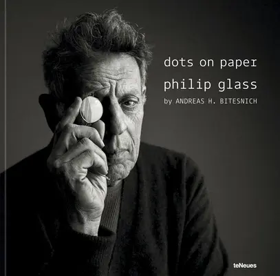 Kropki na papierze: Philip Glass autorstwa Andreasa H. Bitesnicha - Dots on Paper: Philip Glass by Andreas H. Bitesnich