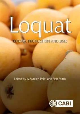 Loquat: Botanika, produkcja i zastosowanie - Loquat: Botany, Production and Uses