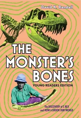 Kości potwora (wydanie dla młodych czytelników): Odkrycie T. Rexa i jak wstrząsnęło naszym światem - The Monster's Bones (Young Readers Edition): The Discovery of T. Rex and How It Shook Our World