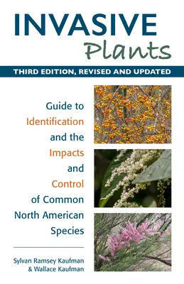 Rośliny inwazyjne: Przewodnik po identyfikacji oraz wpływie i kontroli pospolitych gatunków północnoamerykańskich - Invasive Plants: Guide to Identification and the Impacts and Control of Common North American Species