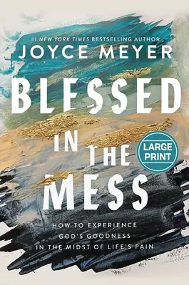 Błogosławiony w chaosie: Jak doświadczyć Bożej dobroci pośród życiowego bólu - Blessed in the Mess: How to Experience God's Goodness in the Midst of Life's Pain